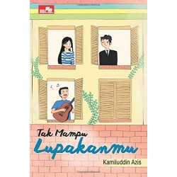 Tak Mampu Lupakanmu Tak Mampu Lupakanmu
