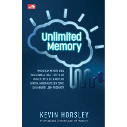 UNLIMITED MEMORY Tingkatkan memori Anda dan gunakan strategi belajar kreatif untuk belajar lebih banyak, mengingat lebih cepat, dan menjadi lebih produktif UNLIMITED MEMORY Tingkatkan memori Anda dan gunakan strategi belajar kreatif untuk belajar lebih banyak, mengingat lebih cepat, dan menjadi lebih produktif