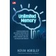 UNLIMITED MEMORY Tingkatkan memori Anda dan gunakan strategi belajar kreatif untuk belajar lebih banyak, mengingat lebih cepat, dan menjadi lebih produktif