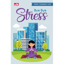 Bye Bye Stress Bye Bye Stress