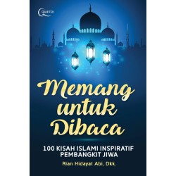 Memang Untuk Dibaca; 100 Kisah Islami Inspiratif Pembangun Jiwa Memang Untuk Dibaca; 100 Kisah Islami Inspiratif Pembangun Jiwa
