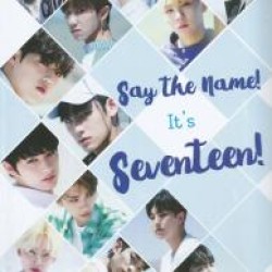 Say the Name! It's Seventeen!  Say the Name! It's Seventeen!