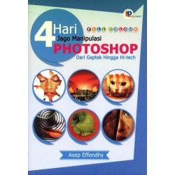 4 Hari Jago Manipulasi Photoshop Dari Gaptek Hingga Hi-Tech 4 Hari Jago Manipulasi Photoshop Dari Gaptek Hingga Hi-Tech