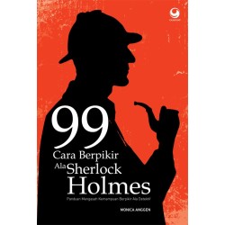 99 Cara Berpikir Ala Sherlock Holmes 99 Cara Berpikir Ala Sherlock Holmes