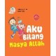 Seri Anak Hebat : Aku Bilang Masya Allah (Board Book) Seri Anak Hebat : Aku Bilang Masya Allah (Board Book)