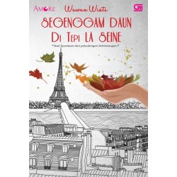 Amore: Segenggam Daun Di Tepi La Seine Amore: Segenggam Daun Di Tepi La Seine