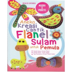 Aneka Kreasi Cantik Flanel Sulam Untuk Pemula Aneka Kreasi Cantik Flanel Sulam Untuk Pemula