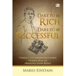 Dare to Be Rich, Dare to Be Successful Dare to Be Rich, Dare to Be Successful