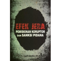 Efek Jera Pemiskinan Koruptor & Sanksi Pidana Efek Jera Pemiskinan Koruptor & Sanksi Pidana