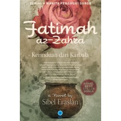 Fatimah Az-Zahra: Kerinduan dari Karbala Fatimah Az-Zahra: Kerinduan dari Karbala