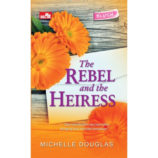 HQ Blush: The Rebel And The Heiress