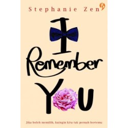 I Remember You : Jika Boleh Memilih Kuingin Kita Tak Pernah Bertemu I Remember You : Jika Boleh Memilih Kuingin Kita Tak Pernah Bertemu