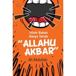 Islam Bukan Hanya Teriak Allahu Akbar Islam Bukan Hanya Teriak Allahu Akbar