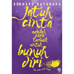 Jatuh Cinta Adalah Cara Terbaik untuk Bunuh Diri Jatuh Cinta Adalah Cara Terbaik untuk Bunuh Diri