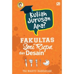 Kuliah Jurusan Apa? Fakultas Seni Rupa & Desain Kuliah Jurusan Apa? Fakultas Seni Rupa & Desain