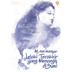 Lelaki Terakhir Yang Menangis Di Bumi Lelaki Terakhir Yang Menangis Di Bumi