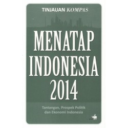 Menatap Indonesia 2014 Menatap Indonesia 2014
