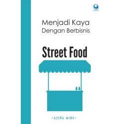 Menjadi Kaya dengan Berbisnis Street Food Menjadi Kaya dengan Berbisnis Street Food