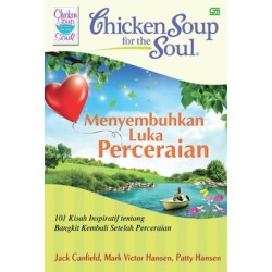 Chicken Soup for The Soul: Menyembuhkan Luka Perceraian Chicken Soup for The Soul: Menyembuhkan Luka Perceraian