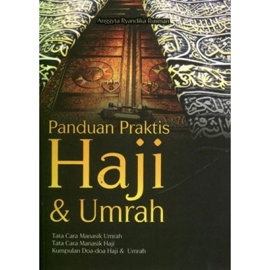 Panduan Praktis Haji & Umrah : Tata Cara Manasik Umrah,Tata Cara Manasik Haji