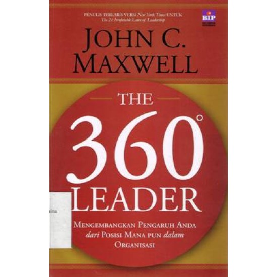 The 360° Leader : Mengembangkan Pengaruh Anda dari Posisi Manapun dalam Organisasi