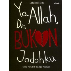 Ya Allah Dia Bukan Jodohku Ya Allah Dia Bukan Jodohku