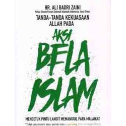 Tanda-tanda Kekuasaan Allah Pada Aksi Bela Islam Tanda-tanda Kekuasaan Allah Pada Aksi Bela Islam