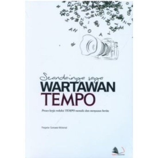 Seandainya Saya Wartawan Tempo - Proses kerja redaksi TEMPO menulis dan menyusun berita